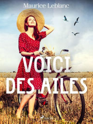 Title: Voici des Ailes !, Author: Maurice Leblanc