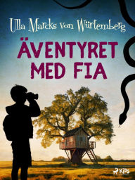 Title: Äventyret med Fia, Author: Ulla Marcks von Würtemberg