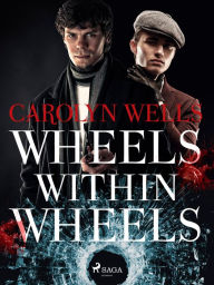 Title: Wheels within Wheels, Author: Carolyn Wells