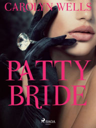 Title: Patty-Bride, Author: Carolyn Wells