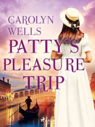 Title: Patty's Pleasure Trip, Author: Carolyn Wells