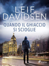 Title: Quando il ghiaccio si scioglie, Author: Leif Davidsen