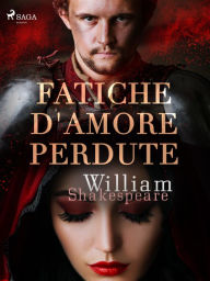 Title: Fatiche d'amore perdute, Author: William Shakespeare