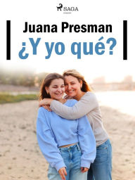 Title: ¿Y yo qué?, Author: Juana Presman