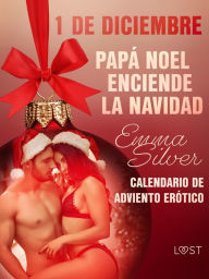 Title: 1 de diciembre: Papá Noel enciende la Navidad, Author: Emma Silver