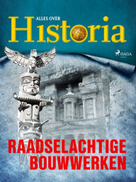 Title: Raadselachtige bouwwerken, Author: Alles Over Historia
