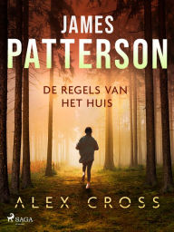 Title: De regels van het huis, Author: James Patterson