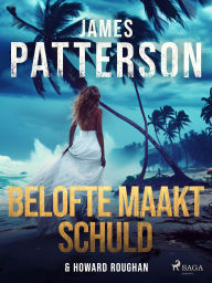 Title: Belofte maakt schuld, Author: James Patterson