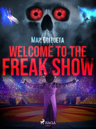 Title: Welcome to the freak show, Author: Mar Goizueta
