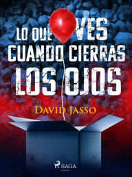 Title: Lo que ves cuando cierras los ojos, Author: David Jasso