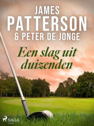 Title: Een slag uit duizenden, Author: James Patterson