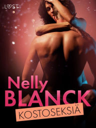 Title: Kostoseksiä - eroottinen novelli, Author: Nelly Blanck