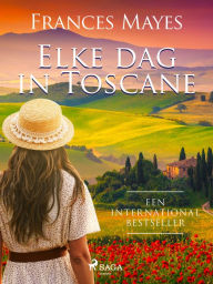 Title: Elke dag in Toscane, Author: Frances Mayes