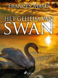 Title: Het geheim van Swan, Author: Frances Mayes