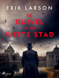 Title: De duivel in de Witte Stad, Author: Erik Larson
