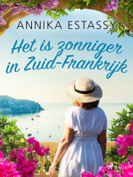 Title: Het is zonniger in Zuid-Frankrijk, Author: Annika Estassy