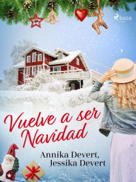 Title: ¡Vuelve a ser Navidad!, Author: Jessika Devert