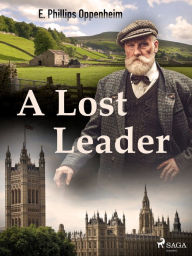 Title: A Lost Leader, Author: Edward Phillips Oppenheimer