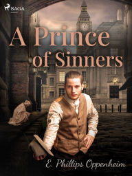 Title: A Prince of Sinners, Author: Edward Phillips Oppenheimer