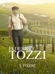 Title: Il podere, Author: Federigo Tozzi