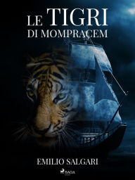 Title: Le tigri di Mompracem, Author: Emilio Salgari