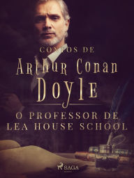 Title: O professor de Lea House School, Author: Arthur Conan Doyle