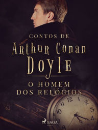 Title: O homem dos relógios, Author: Arthur Conan Doyle