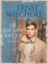 Title: Die Jeromin-Kinder - Erster Band, Author: Ernst Wiechert