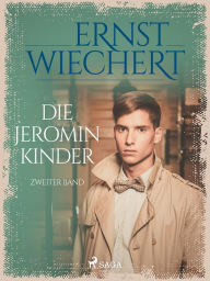 Title: Die Jeromin-Kinder - Zweiter Band, Author: Ernst Wiechert