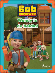 Title: Bob de Bouwer - Wendy is de heldin!, Author: Mattel