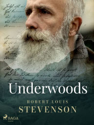 Title: Underwoods, Author: Robert Louis Stevenson