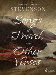 Title: Songs of Travel, and Other Verses, Author: Robert Louis Stevenson