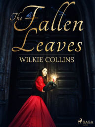 Title: The Fallen Leaves, Author: Wilkie Collins