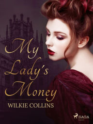 Title: My Lady's Money, Author: Wilkie Collins