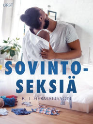 Title: Sovintoseksiä - eroottinen novelli, Author: B. J. Hermansson