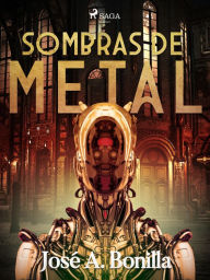 Title: Sombras de metal, Author: José Antonio Bonilla