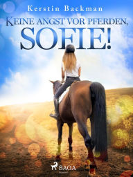 Title: Keine Angst vor Pferden, Sofie!, Author: Kerstin Backman