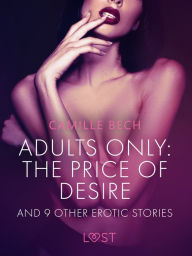 Title: Adults only: The Price of Desire and 9 other erotic stories, Author: Camille Bech