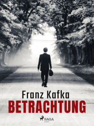 Title: Betrachtung, Author: Franz Kafka