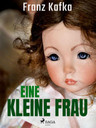 Title: Eine kleine Frau, Author: Franz Kafka