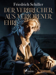 Title: Der Verbrecher aus verlorener Ehre, Author: Friedrich Schiller