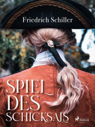 Title: Spiel des Schicksals, Author: Friedrich Schiller