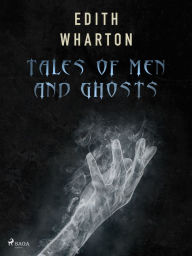 Title: Tales of Men and Ghosts, Author: Edith Wharton