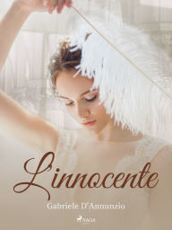 Title: L'innocente, Author: Gabriele D'annunzio