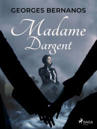 Title: Madame Dargent, Author: Georges Bernanos