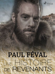 Title: Une Histoire de Revenants, Author: Paul Feval