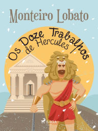 Title: Os Doze Trabalhos de Hércules I, Author: Monteiro Lobato
