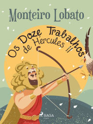 Title: Os Doze Trabalhos de Hércules II, Author: Monteiro Lobato