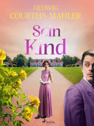 Title: Sein Kind, Author: Hedwig Courths-Mahler