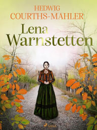 Title: Lena Warnstetten, Author: Hedwig Courths-Mahler